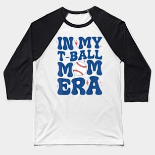 Funny in My T-Ball Mom Era Baseball Mom Baseball T-Shirt